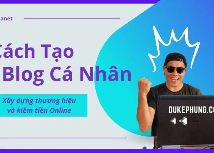 Cách tạo blog cá nhân xây dựng thương hiệu và kiếm tiền Online