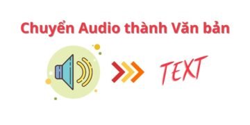 [HOT] Công Cụ AI Chuyển Audio Thành Văn Bản 2023