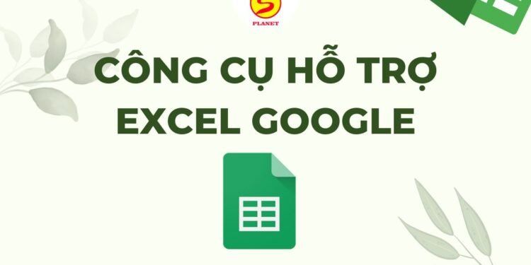 Công cụ hỗ trợ Excel Google