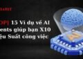 [TOP] 15 Ví dụ về AI Agents giúp bạn X10 Hiệu Suất công việc