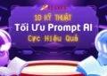 10 kỹ thuật viết prompt ai cực hiệu quả cho người mới