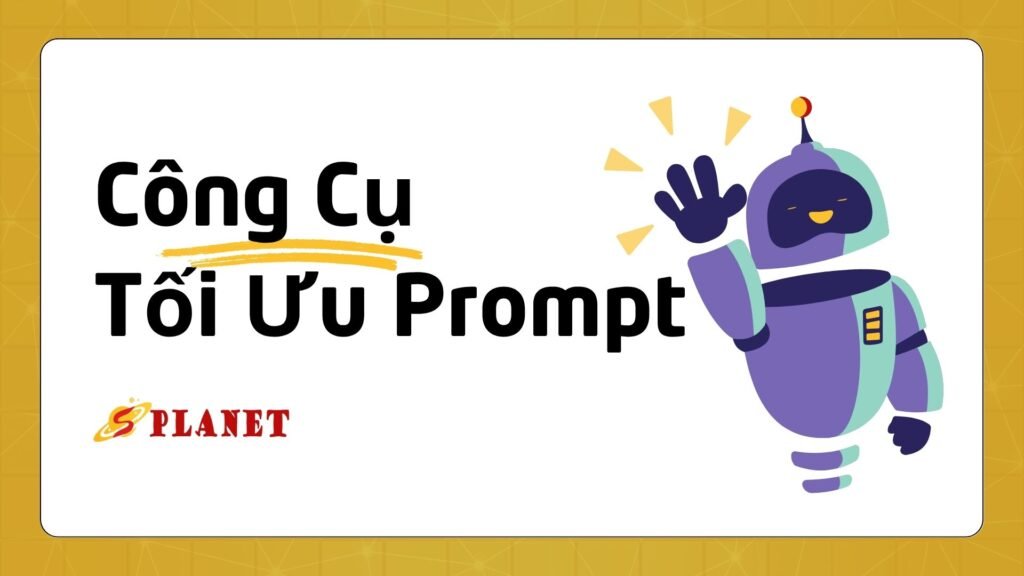 công cụ hỗ trợ tối ưu prompt ai công cụ hỗ trợ tối ưu prompt ai